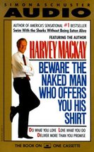 Beware the Naked Man Who Offers You His Shirt Cassette Mackay, Harvey - £7.06 GBP