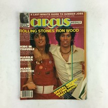 June 12,1979 Circus Magazine Rolling Stones Ron Wood Marilu Henner Mark Fidrych - £13.46 GBP