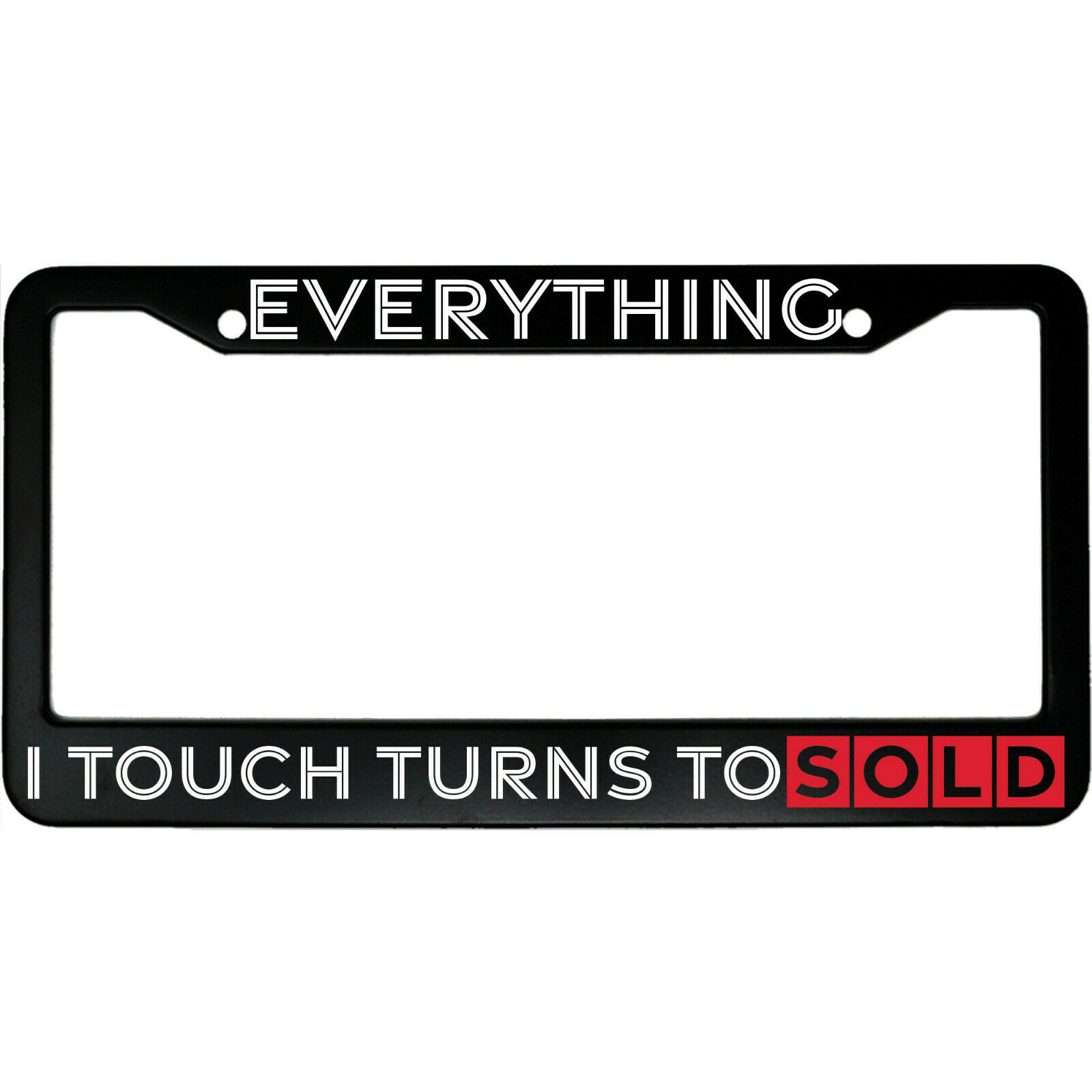 Everything I Touch Turns To Sold Realtor Aluminum Car License Plate Frame - $18.95
