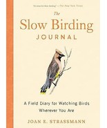 The Slow Birding Journal: A Field Diary for Watching Birds Wherever You ... - $375.42 MXN