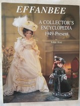 Effanbee : A Collector&#39;s Encyclopedia 1949-Present by John Axe (1994 HC/DJ) - £15.17 GBP