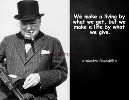 WINSTON CHURCHILL FAMOUS QUOTE PHOTO PRINT WE MAKE A LIVING BY WHAT WE GET - $4.79+
