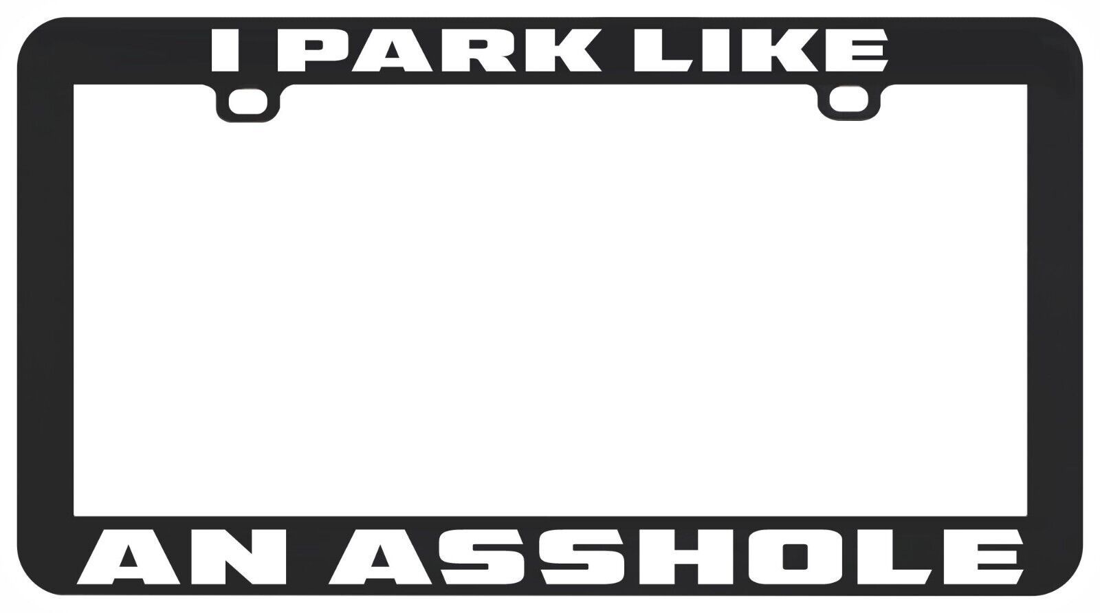I Parque Como Un A$ Shole Divertido Doble Parking License Placa Marco So... - $6.26