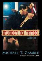 Murder by Tango by Michael T. Gamble (Hardcover) Signed 1st Edition - £17.44 GBP