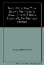 Teens Parenting Your Baby&#39;s First Year: A How-To-Parent Book Especially ... - $68.45