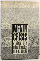 Men in Crisis A Study of a Mine Disaster Rex A Lucas HC/DJ - £5.58 GBP