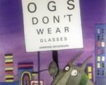 Dogs Don&#39;t Wear Glasses by Adrienne Geoghegan / 1996 Hardcover - £4.50 GBP