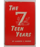 The Seven Teen Years by Alberta Z. Brown 1959 HC/DJ - $5.50
