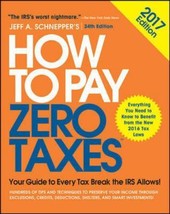 How to Pay Zero Taxes, 2017: Your Guide to Every Tax Break the IRS Allows by Jef - £6.67 GBP