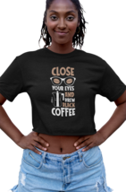 Close Your Eyes And Brew Black Coffee Womens Crop Top - £11.98 GBP