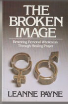 The Broken Image Leanne Payne USED Paperback Book - £1.55 GBP