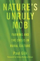 Nature&#39;s Unruly Mob: Farming and the Crisis in Rural Culture - £6.96 GBP