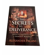 The Secrets to Deliverance Defeat the Toughest Cases of Demonic Bondage PB - $9.72