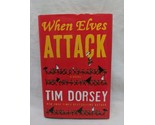 Tim Dorsey When Elves Attack Hardcover Book - $24.74