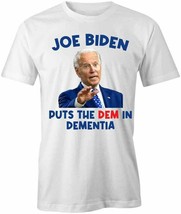 Biden Puts The Dem In Dementia T-SHIRT T Shirt Tee Short-Sleeved Cotton S1WCA682 - £16.25 GBP+