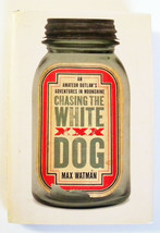Chasing the White Dog : An Amateur Outlaw&#39;s Adventures in Moonshine by Max... - £4.63 GBP