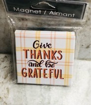 Ship N 24 Hours. New-Refrigerator Magnet. “Give Thanks and Be Greatful”. - £11.67 GBP