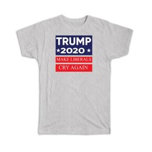 Make Liberals Cry Again Trump 2020 : Gift T-Shirt Politics Election Donald GOP - £14.25 GBP