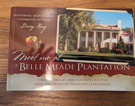 Meet Me at Belle Meade Plantation Images &amp; Recipes (Nashville)(2014) Daisy King - £22.71 GBP