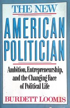 The New American Politician: Ambition, Entrepreneurship, and the Changing Face - £1.75 GBP