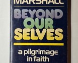 Beyond Our Selves A Pilgrimage in Faith Cathrine Marshall 1961 Paperback  - $9.89