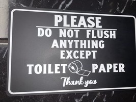 Please Do Not Flush Anything Except Toilet Paper Sign (Black,7X10)-ref0420 - $7.80
