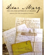 Dear Mary: The Civil War Letters of A.T. Hilands, Adjutant of the 49th P... - £8.62 GBP