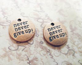 3 Quote Charms NEVER GIVE UP Pendants Antiqued Copper Word Finding Inspirational - £2.95 GBP