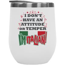 I Don&#39;t Have An Attitude Or Temper. I&#39;m Italian! With The Flag Of Italy Funny Sa - £21.82 GBP