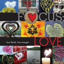 Focus Love Your World Your Images By Lark Books - Hardcover **Brand New** - £12.89 GBP