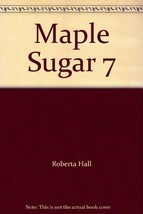 Maple Sugar 7 [Paperback] Roberta Hall - £11.82 GBP