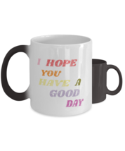 Inspirational Mugs I Hope You Have A Good Day CC-Mug  - £14.34 GBP