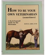 How to Be Your Own Veterinarian (Sometimes) by Ruth B. James - $8.99
