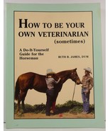 How to Be Your Own Veterinarian (Sometimes) by Ruth B. James - £7.18 GBP