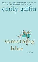 Something Blue: A Novel - Paper Back - Emily Giffin- 2010 Very Good Cond... - $5.99