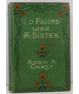 No Friend Like a Sister by Rosa Nouchette Carey 1906 - $10.99