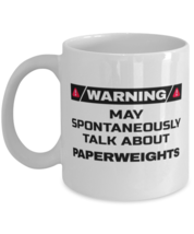 Paperweights Collector Coffee Mug - Warning May Spontaneously Talk About - 11  - £11.84 GBP