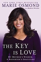 The Key Is Love: My Mother&#39;s Wisdom, A Daughter&#39;s Gratitude [Paperback] ... - $9.89