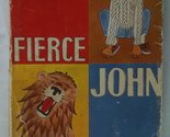 Fierce John. Ilustrated By William Pene Du Bois [Hardcover] Edward Fento... - $5.49