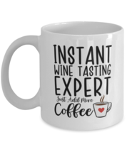 Wine Tasting Mug - Instant Expert Just Add More Coffee - Funny Coffee Cup For  - £11.73 GBP