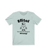 Efitol (F it all) for when it all goes wrong medical remedy tshirt Unise... - $19.99