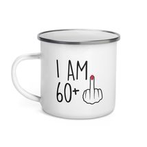 Funny 61 Year Old Gift Coffee Enamel Mug, I Am 60 Plus 1 Middle Finger For A 61t - $20.74