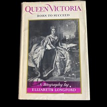 Queen Victoria: Born to Succeed - A Biography by Elizabeth Longford HB 1964 - £7.48 GBP