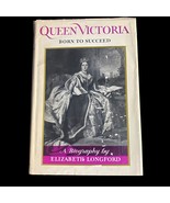 Queen Victoria: Born to Succeed - A Biography by Elizabeth Longford HB 1964 - £7.45 GBP