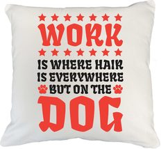 Work Is Where Hair Is Everywhere But On The Dog Pet Care &amp; Grooming Pill... - £20.19 GBP+