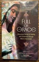 Full of Grace: Miraculous Stories of Healing and Conversion Through Mary&#39;s: VG - $9.69