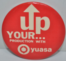 Vintage 80&#39;s Up Your...... Production with yuasa - Battery 2-1/2&quot; Pinback Button - £11.69 GBP