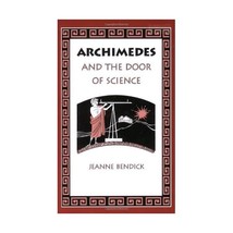 Archimedes and the Door to Science Bendick, Jeanne - $15.00