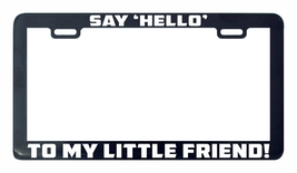Say ‘hello’ to my little friend! Scarface funny humor license plate frame holder - £4.69 GBP