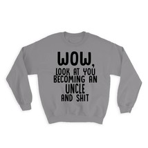 Uncle and Sh*t : Gift Sweatshirt Wow Funny Family Look at You - £23.14 GBP